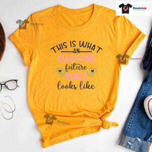 This Is What An Awesome Future Nurse Looks Like T-Shirt