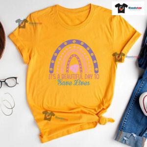 It's A Beautiful Day To Save Lives Nurse Rainbow T-Shirt