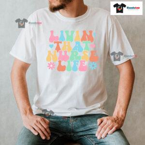 Livin' That Nurse Life T-Shirt