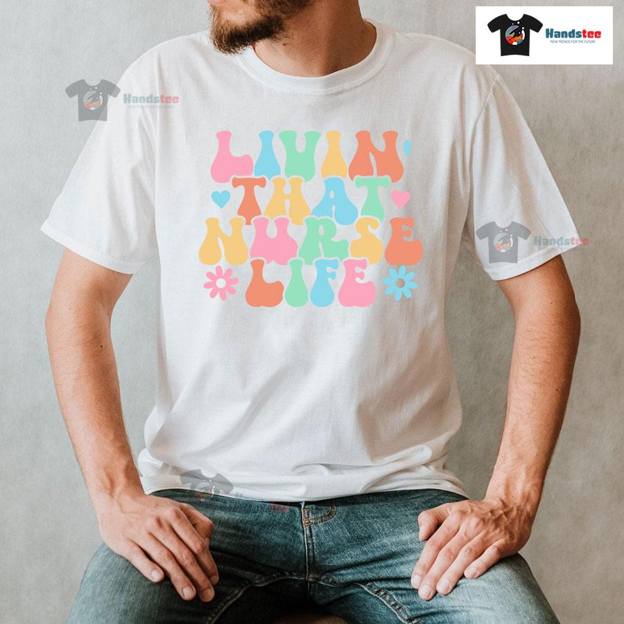 Livin' That Nurse Life T-Shirt