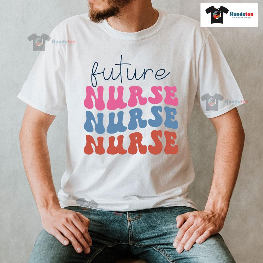 Future Nurse Nurse Nurse T-Shirt