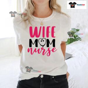 Wife Mom Nurse Stethoscope T-Shirt