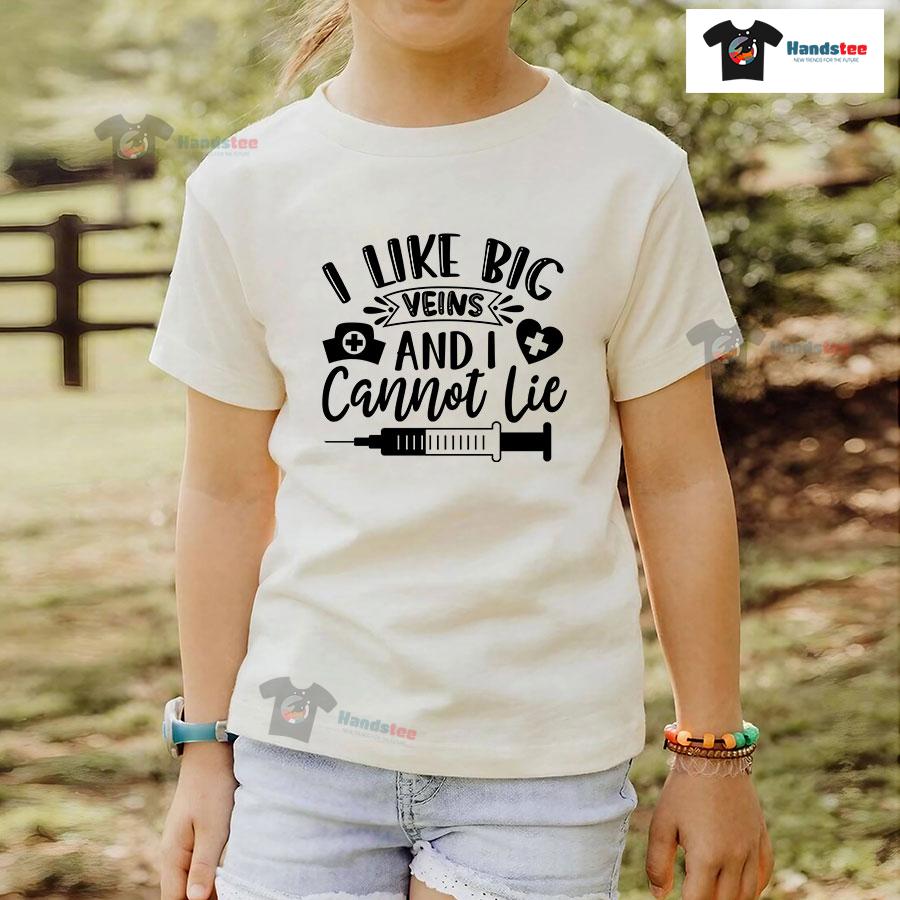 I Like Big Veins And I Cannot Lie Nurse T-Shirt