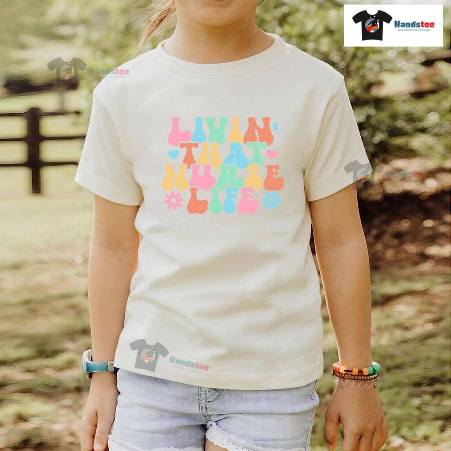 Livin' That Nurse Life T-Shirt
