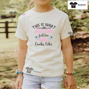 This Is What An Awesome Future Nurse Looks Like T-Shirt