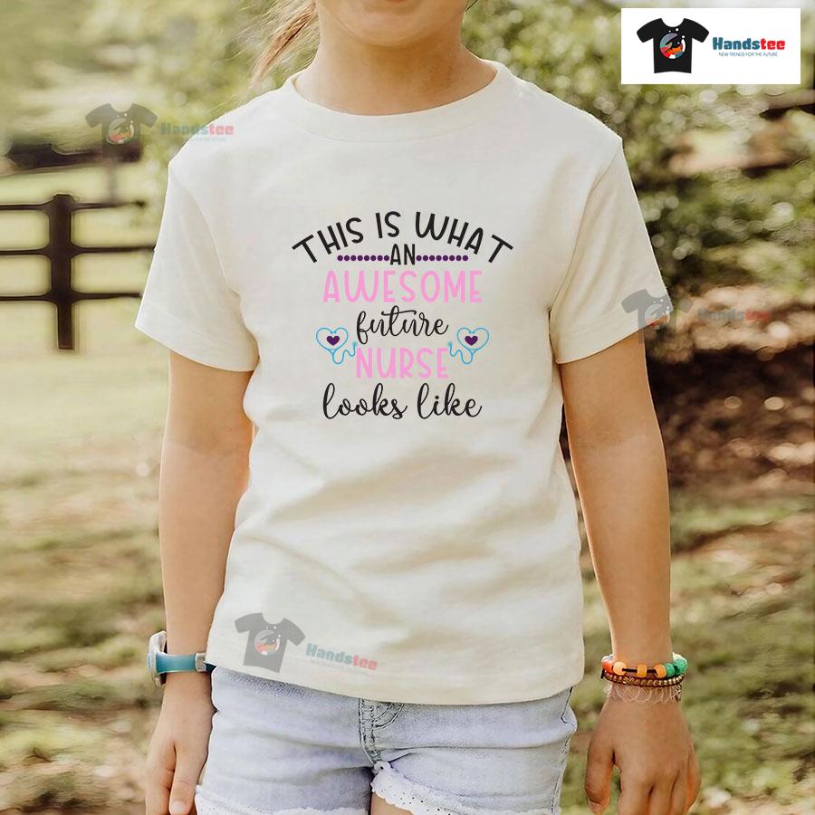 This Is What An Awesome Future Nurse Looks Like T-Shirt