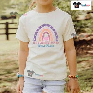 It's A Beautiful Day To Save Lives Nurse Rainbow T-Shirt