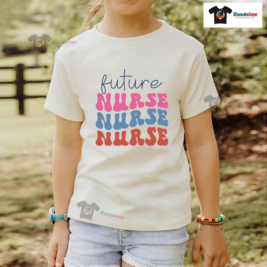 Future Nurse Nurse Nurse T-Shirt
