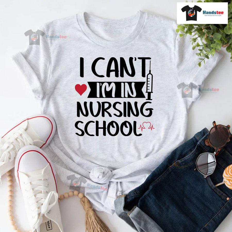 I Can't I'm In Nursing School T-Shirt - Women's Tee