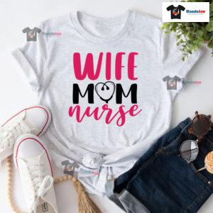 Wife Mom Nurse Stethoscope T-Shirt