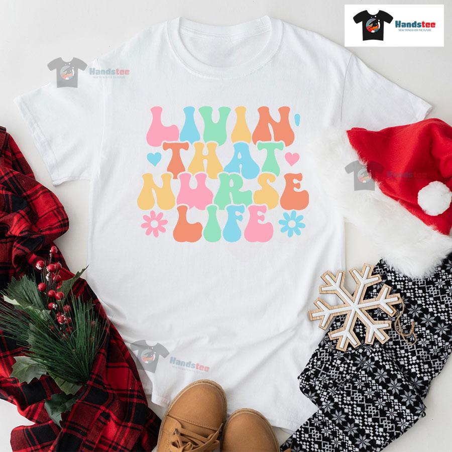Livin' That Nurse Life T-Shirt