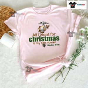 All I Want For Christmas Is My Son Home Marine Mom T-Shirt