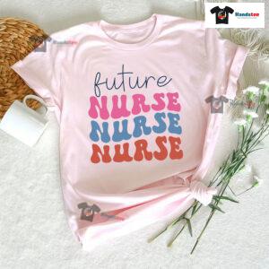 Future Nurse Nurse Nurse T-Shirt