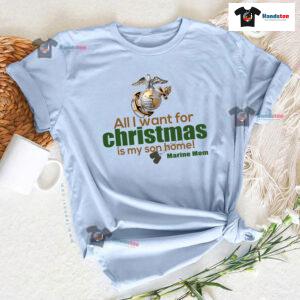 All I Want For Christmas Is My Son Home Marine Mom T-Shirt