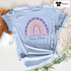 It's A Beautiful Day To Save Lives Nurse Rainbow T-Shirt