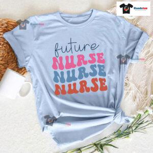 Future Nurse Nurse Nurse T-Shirt