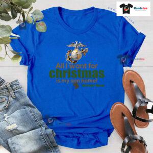 All I Want For Christmas Is My Son Home Marine Mom T-Shirt