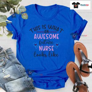 This Is What An Awesome Future Nurse Looks Like T-Shirt