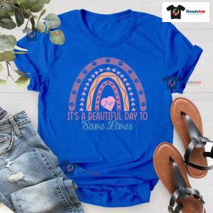 It's A Beautiful Day To Save Lives Nurse Rainbow T-Shirt