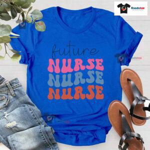 Future Nurse Nurse Nurse T-Shirt