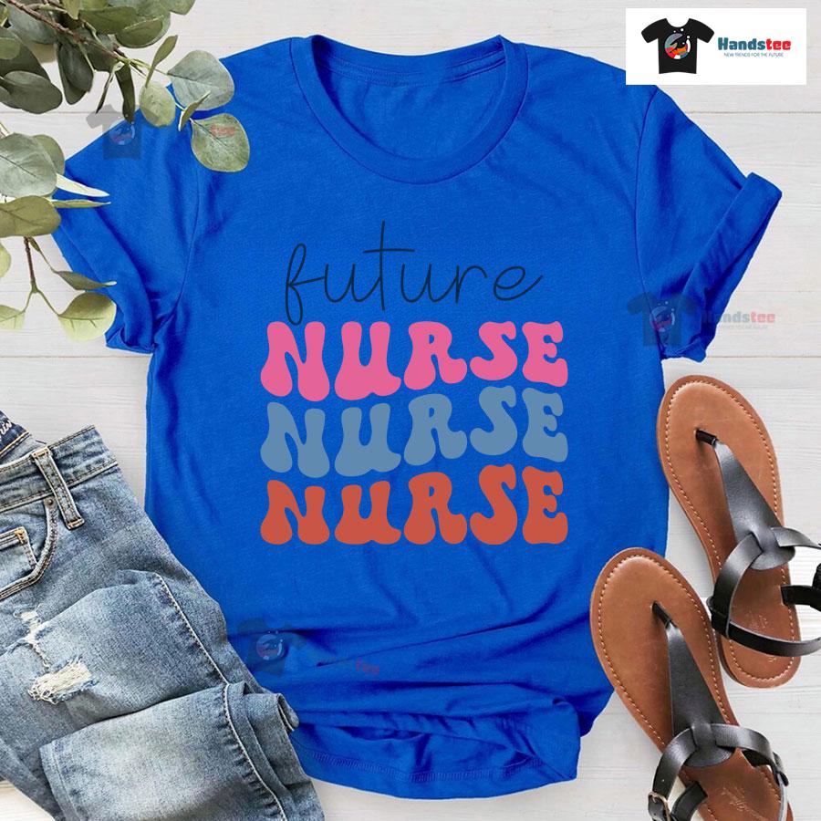 Future Nurse Nurse Nurse T-Shirt