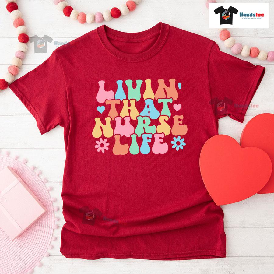 Livin' That Nurse Life T-Shirt