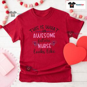 This Is What An Awesome Future Nurse Looks Like T-Shirt