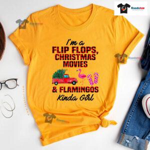 I'm A Flip Flops Christmas Movies & Flamingo Kinda Girl T-Shirt