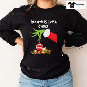 Grinch Hand You Always Have A Choice Choose Kindness Christmas Sweatshirt