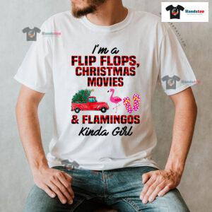 I'm A Flip Flops Christmas Movies & Flamingo Kinda Girl T-Shirt