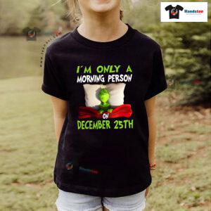 Grinch On Bed I'm Only A Morning Person On December 25th Christmas T-Shirt