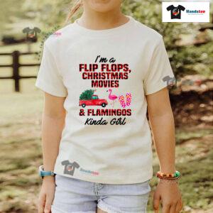 I'm A Flip Flops Christmas Movies & Flamingo Kinda Girl T-Shirt