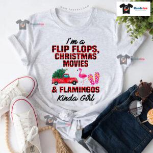 I'm A Flip Flops Christmas Movies & Flamingo Kinda Girl T-Shirt