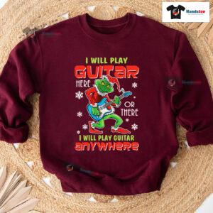 I Will Play Guitar Here Or There Anywhere Grinch Christmas Sweatshirt