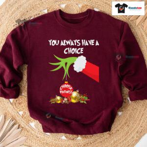 Grinch Hand You Always Have A Choice Choose Kindness Christmas Sweatshirt