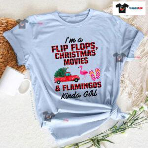 I'm A Flip Flops Christmas Movies & Flamingo Kinda Girl T-Shirt