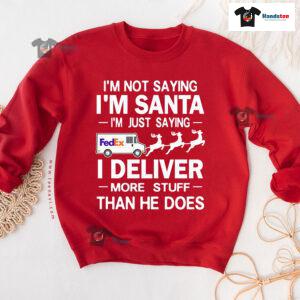 I'm Not Saying I'm Santa I'm Just Saying I Deliver More Stuff Postal Worker Christmas Sweatshirt