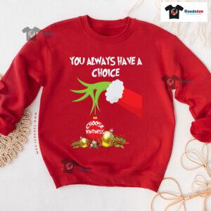 Grinch Hand You Always Have A Choice Choose Kindness Christmas Sweatshirt