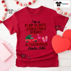 I'm A Flip Flops Christmas Movies & Flamingo Kinda Girl T-Shirt