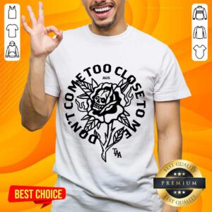 Flower Gold Don't Come Too Close To Me Skull Flower T-shirt