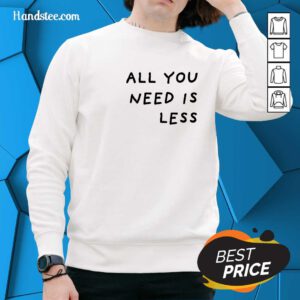 All You Need Is Less sweater