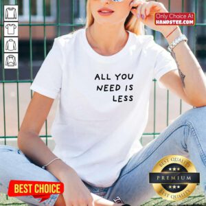 All You Need Is Less v-neck