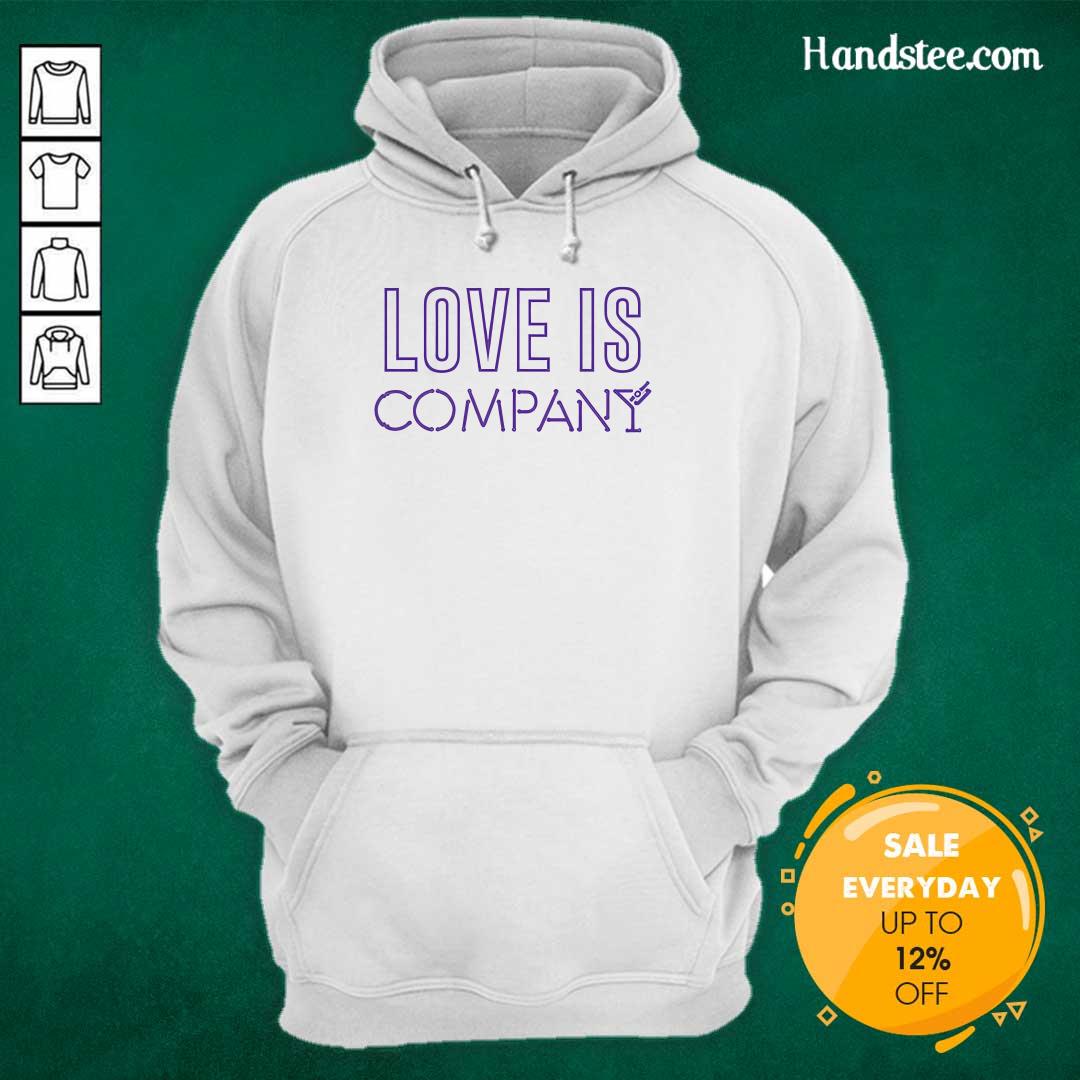 Company Love Is Company hoodie