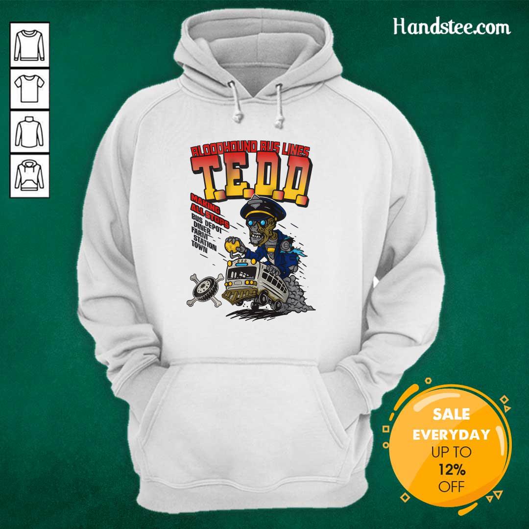 Bloodhound Bus Lines TEDD Making All Stops Bus Depot Diner Farm Station Town Zombie Hoodie
