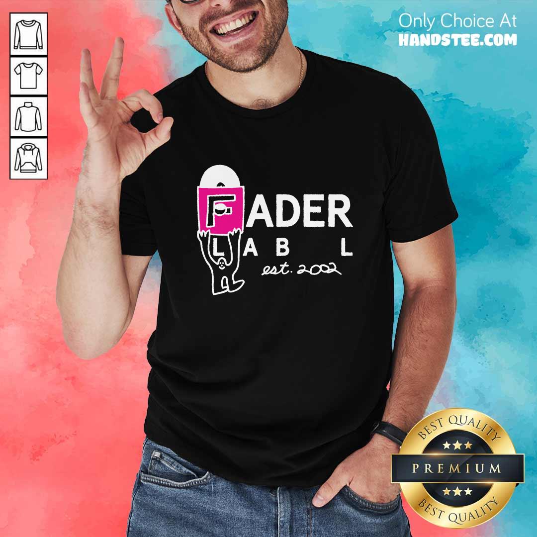 Fader Label Est 2002 T-shirt