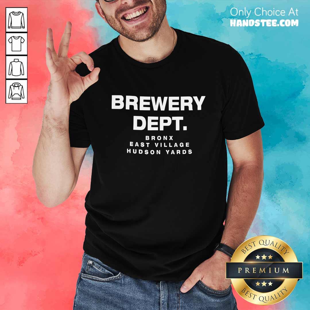 Brewery Dept Bronx East Village Hudson Yards T-shirt