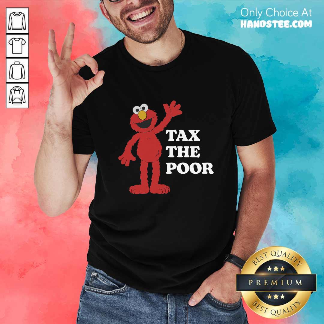 Tax The Poor T-Shirt