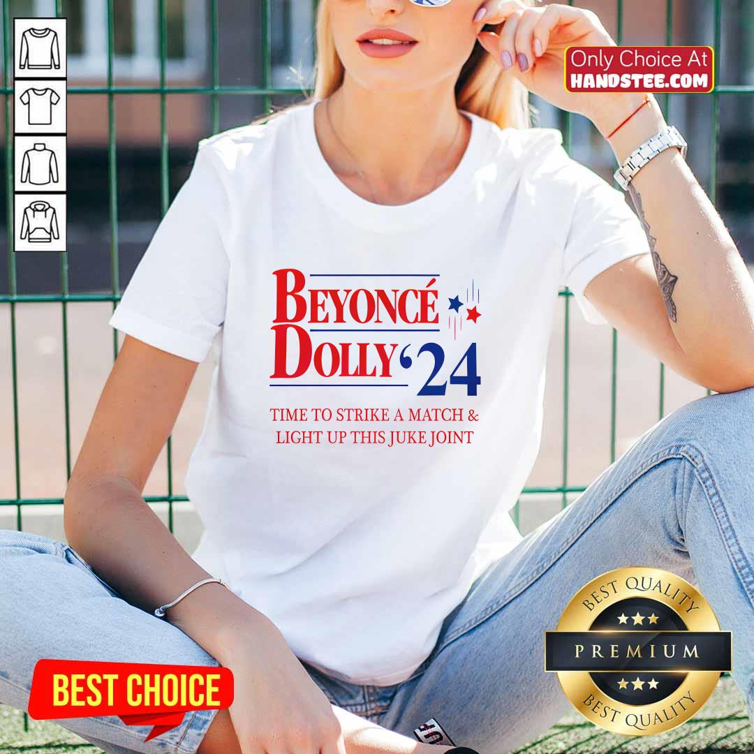 Beyonce Dolly 2024 Time To Strike A Match And Light Up This Juke Joint V-neck