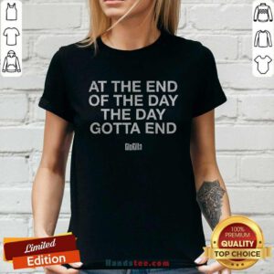 At The End Of The Day The Day Gotta End Glorilla Ladies-tee