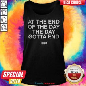 At The End Of The Day The Day Gotta End Glorilla Tank-top